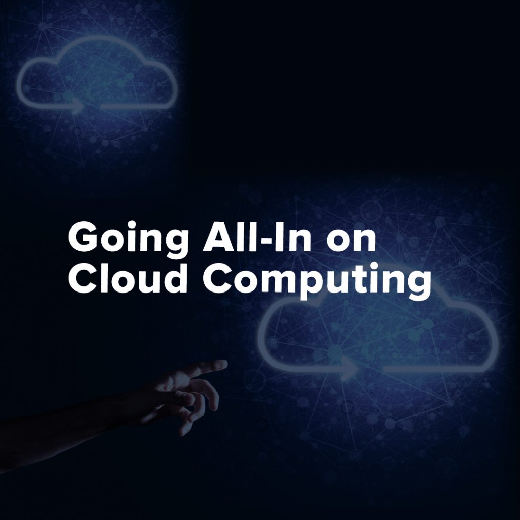 Going all-in on cloud computing: What’s next?