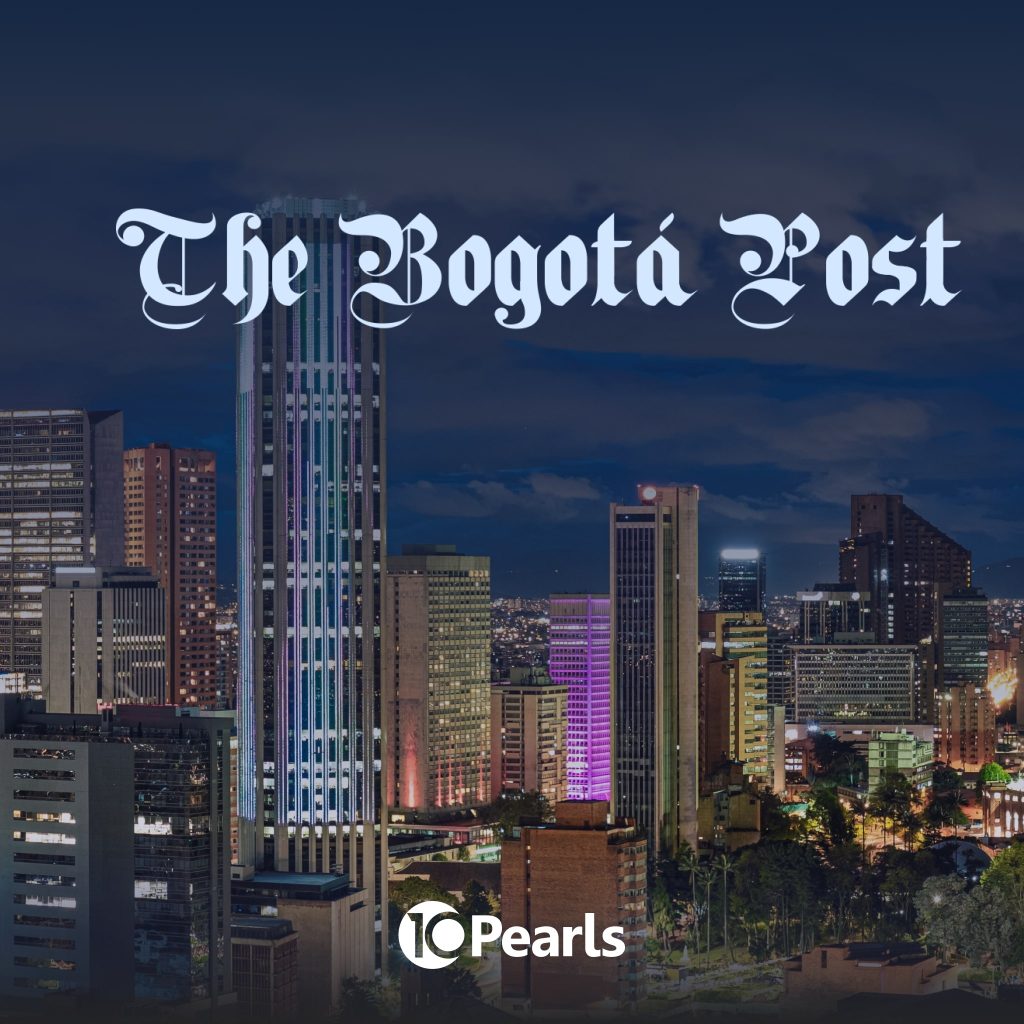 10Pearls expands into Colombia: Bogota Post interviews Imran Aftab