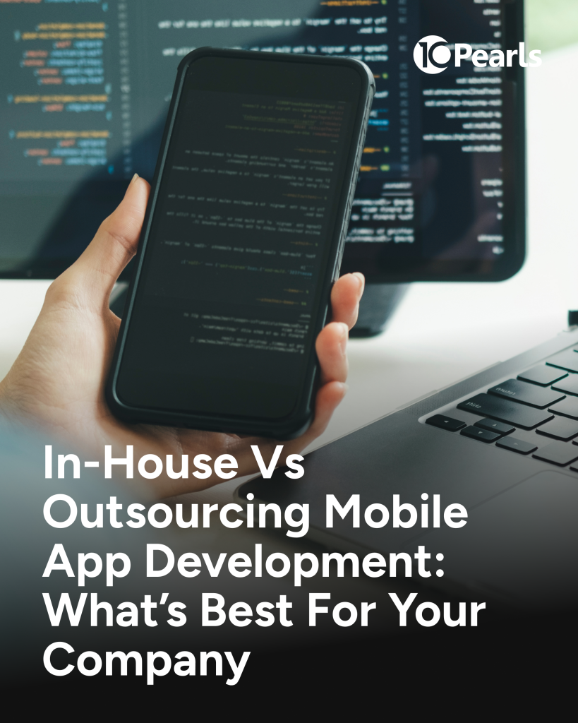 In-House vs Outsource Mobile App Development: What’s Best?